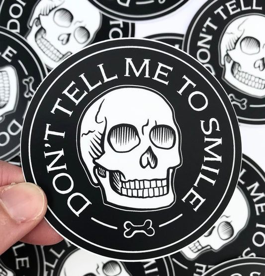 Don't Tell Me To Smile Sticker - Loved To Death