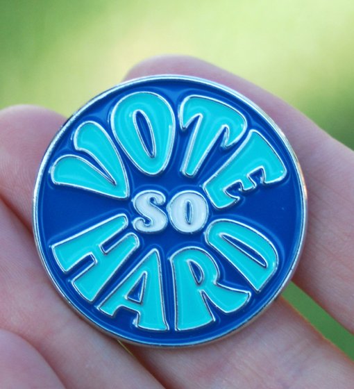 Vote So Hard Enamel Pin - Loved To Death