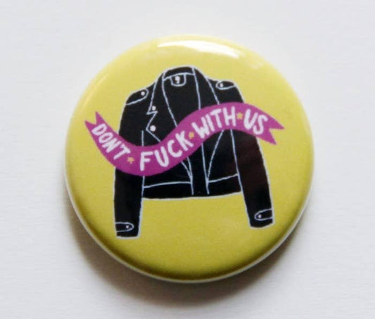 Don’t F With Us Button - Loved To Death