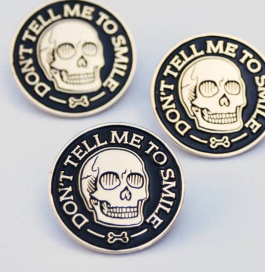 Don't Tell Me To Smile Skull Enamel Pin - Loved To Death